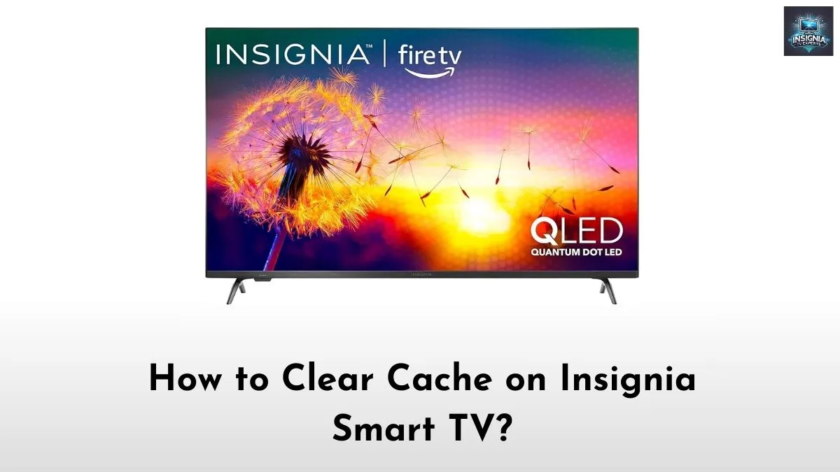 Clear Cache on Insignia Smart TV